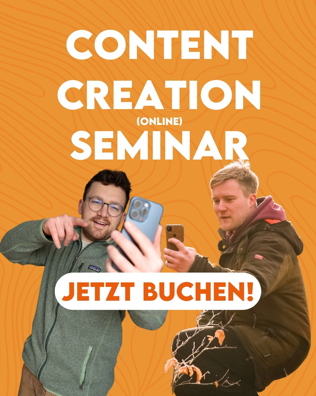 Felix und Jan von Forst erklärt sind im Vordergrund mit ihren Smartphones zu sehen. Hinter ihnen steht der Schriftzug "Conten Creation (online) Seminar", vor ihnen "Jetzt buchen!".